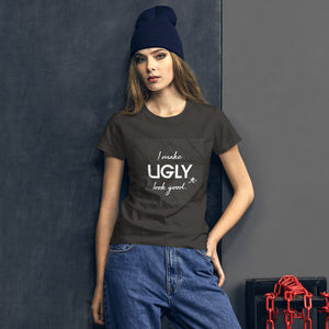 I make UGLY look good women's short sleeve t-shirt white writing