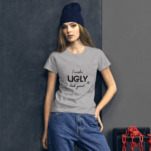 Load image into Gallery viewer, I make UGLY look good women&#39;s short sleeve t-shirt black writing
