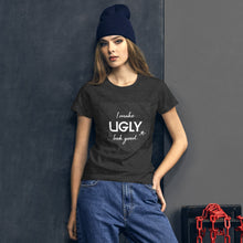 Load image into Gallery viewer, I make UGLY look good women&#39;s short sleeve t-shirt white writing
