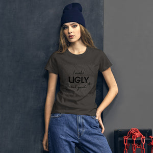 I make UGLY look good women's short sleeve t-shirt black writing