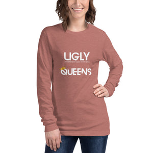 Women’s UGLY Queens Long Sleeve Tee