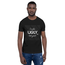 Load image into Gallery viewer, I make UGLY look good mens T-Shirt white writing
